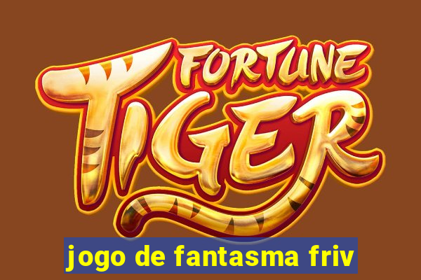 jogo de fantasma friv