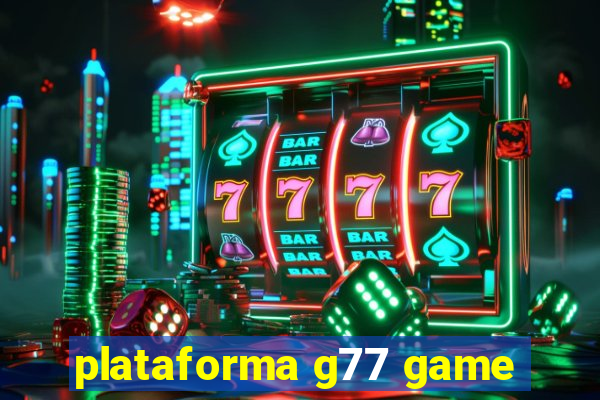 plataforma g77 game