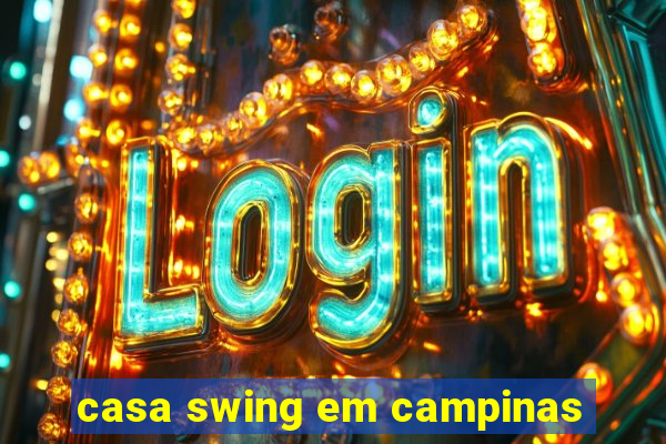 casa swing em campinas