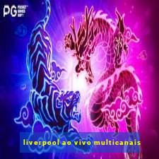 liverpool ao vivo multicanais