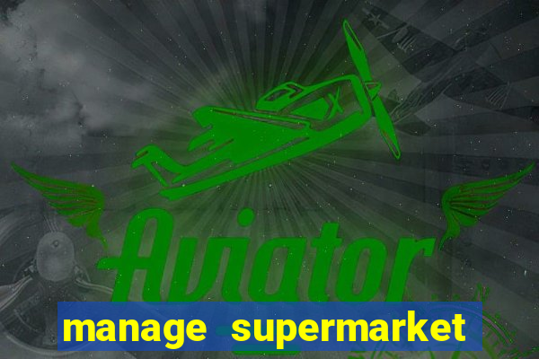 manage supermarket simulator mod apk (unlimited money and energy)