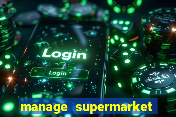 manage supermarket simulator mod apk (unlimited money and energy)