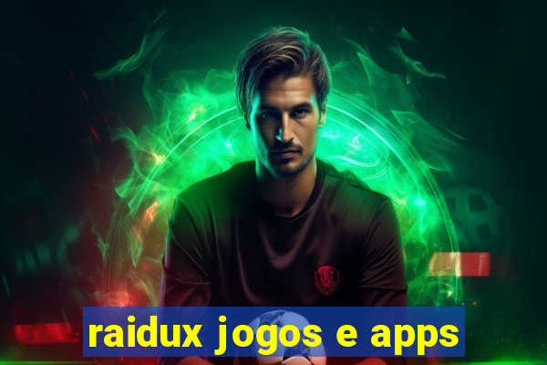 raidux jogos e apps