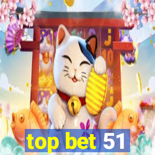 top bet 51