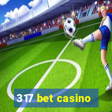 317 bet casino