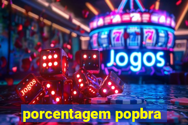 porcentagem popbra