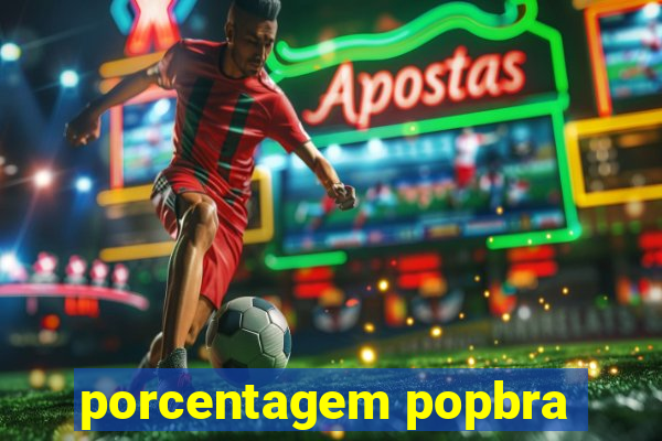 porcentagem popbra