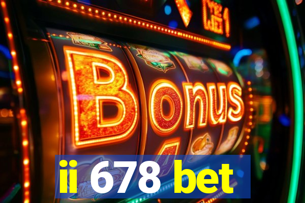 ii 678 bet