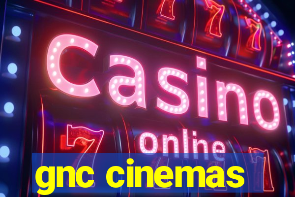 gnc cinemas