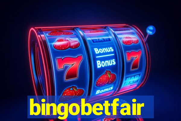 bingobetfair