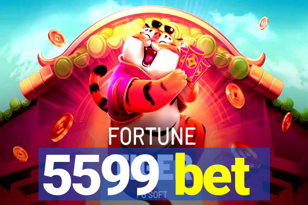 5599 bet