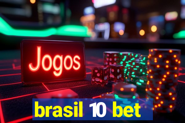 brasil 10 bet