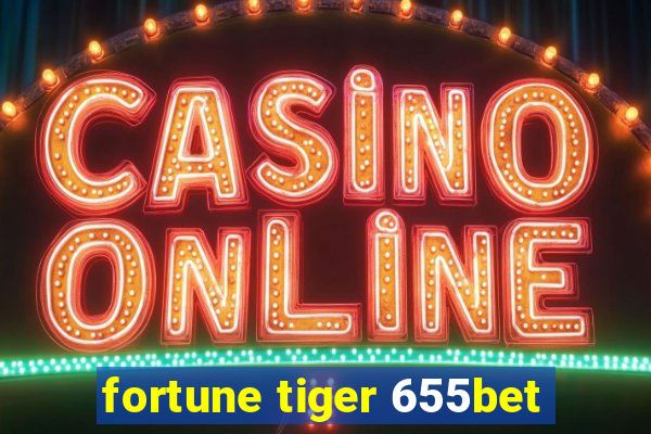 fortune tiger 655bet