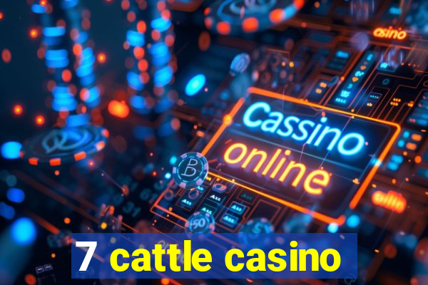 7 cattle casino