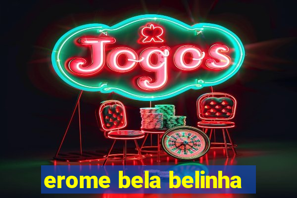 erome bela belinha