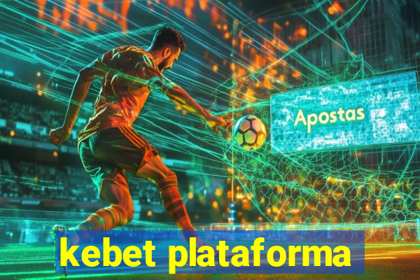 kebet plataforma