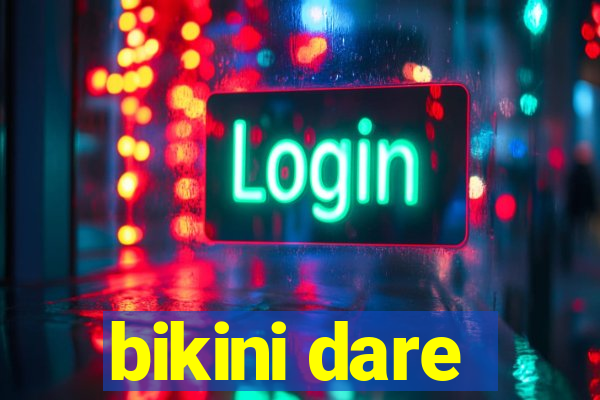 bikini dare
