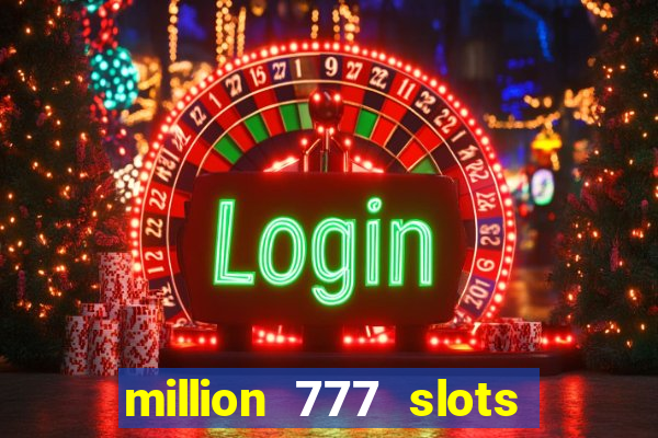 million 777 slots paga mesmo