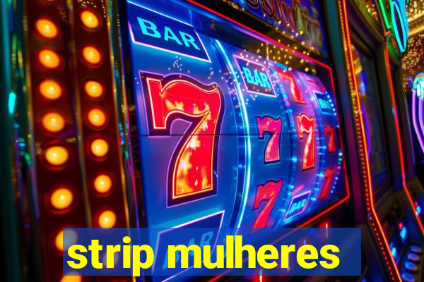 strip mulheres