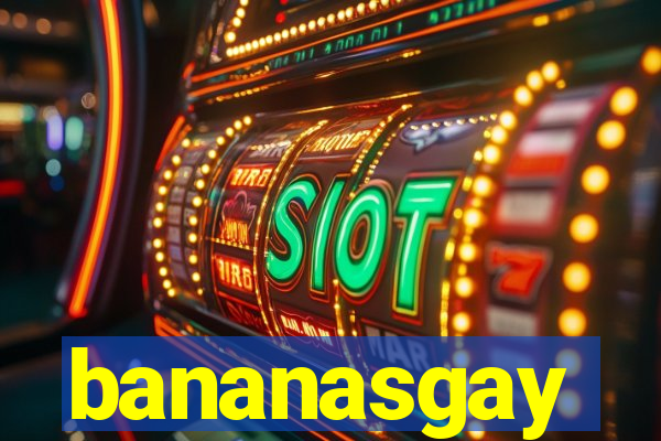 bananasgay