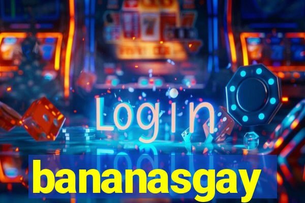 bananasgay