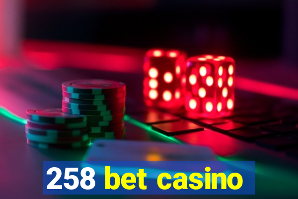 258 bet casino