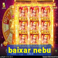 baixar nebu