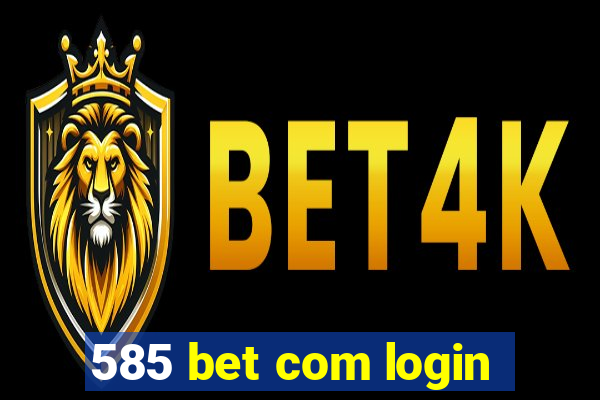 585 bet com login