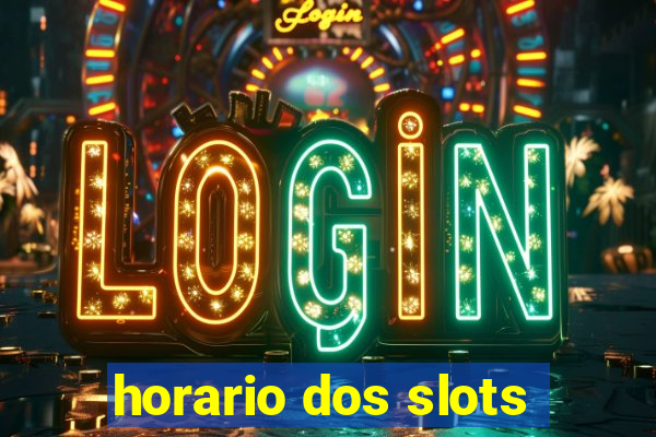 horario dos slots