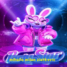 mihailo milan zlatkovic