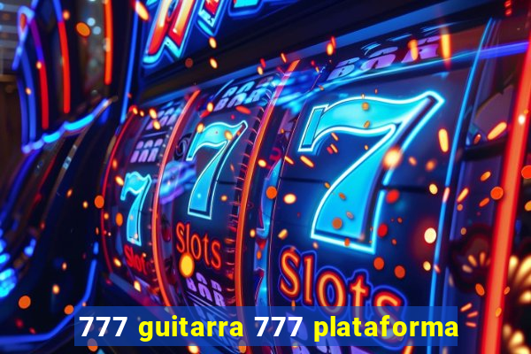 777 guitarra 777 plataforma