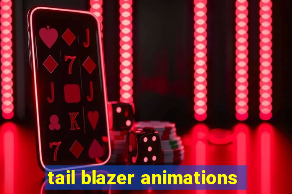 tail blazer animations