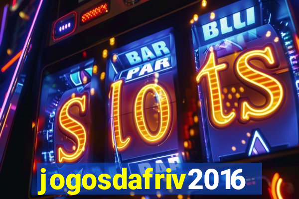 jogosdafriv2016