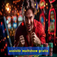 assistir multshow gratis