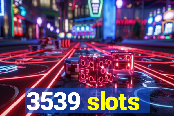 3539 slots