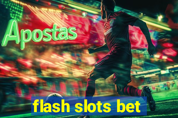 flash slots bet