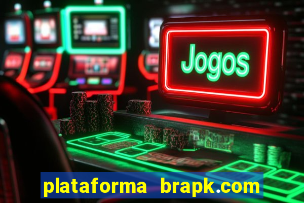 plataforma brapk.com paga mesmo