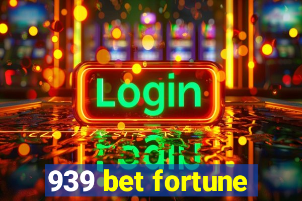 939 bet fortune