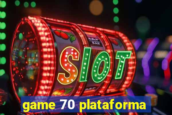 game 70 plataforma