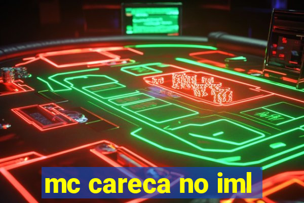 mc careca no iml