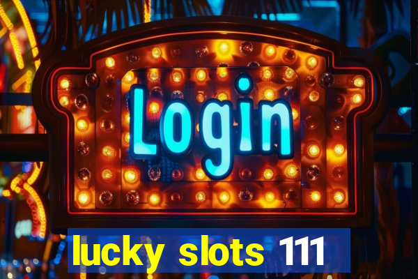 lucky slots 111