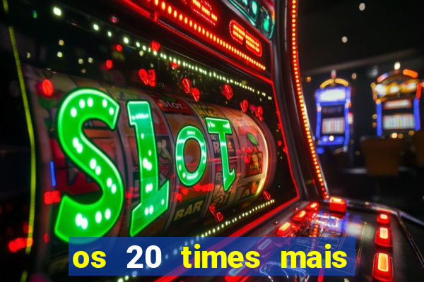 os 20 times mais antigos do brasil