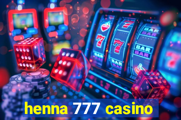 henna 777 casino