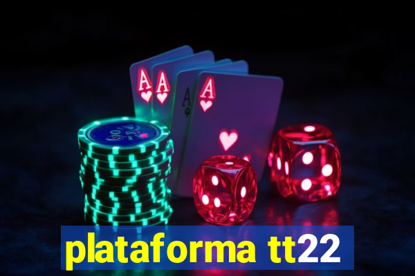 plataforma tt22