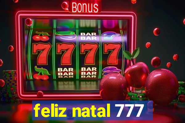 feliz natal 777