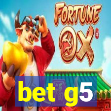 bet g5