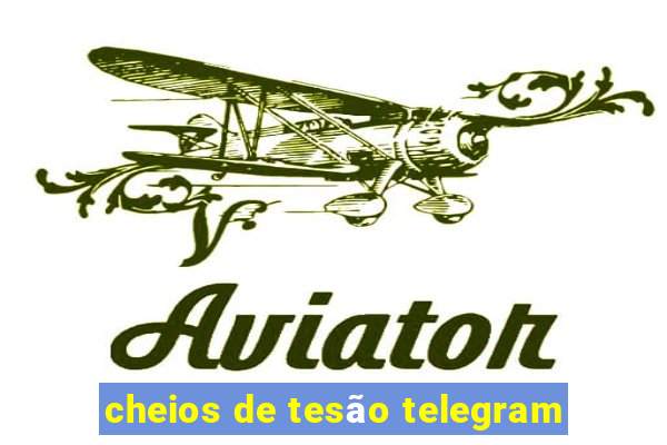 cheios de tesão telegram