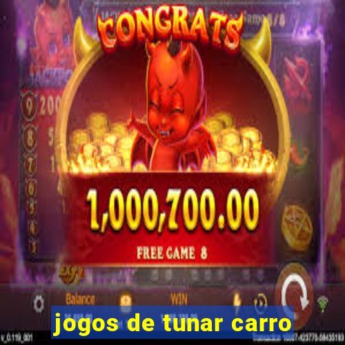 jogos de tunar carro