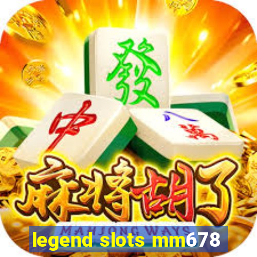 legend slots mm678