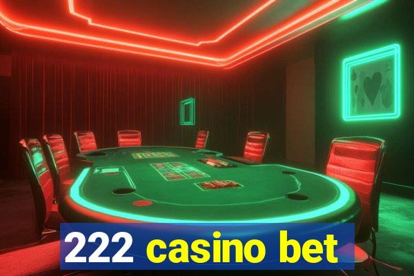 222 casino bet